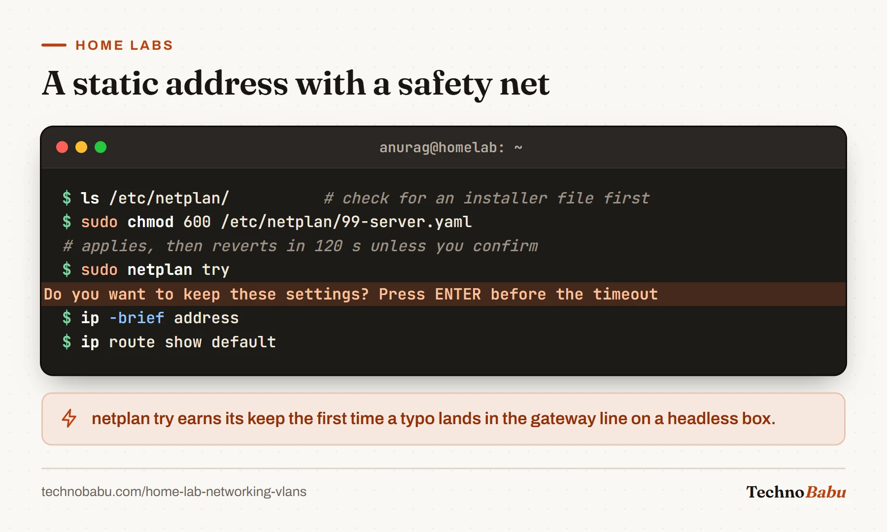 Terminal: list netplan files, chmod 600 the new config, run netplan try with its keep-settings prompt, then verify with ip address and ip route.
