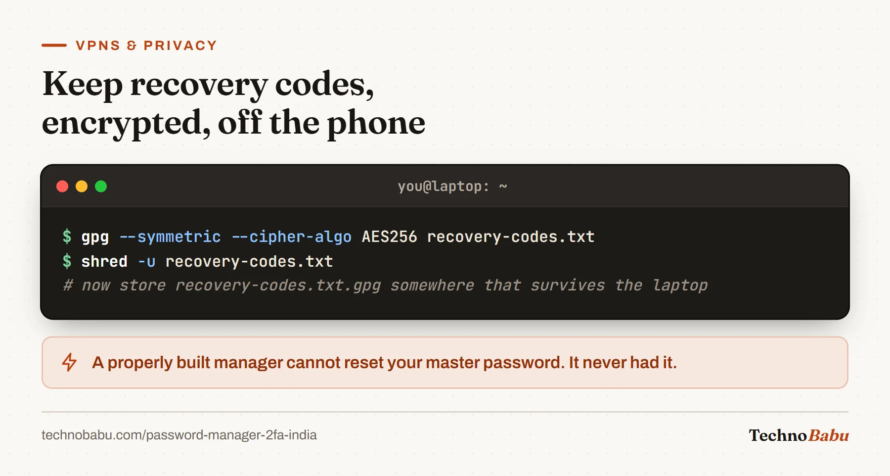 Terminal: gpg symmetric AES256 encryption of recovery-codes.txt, then shred to remove the plaintext copy.