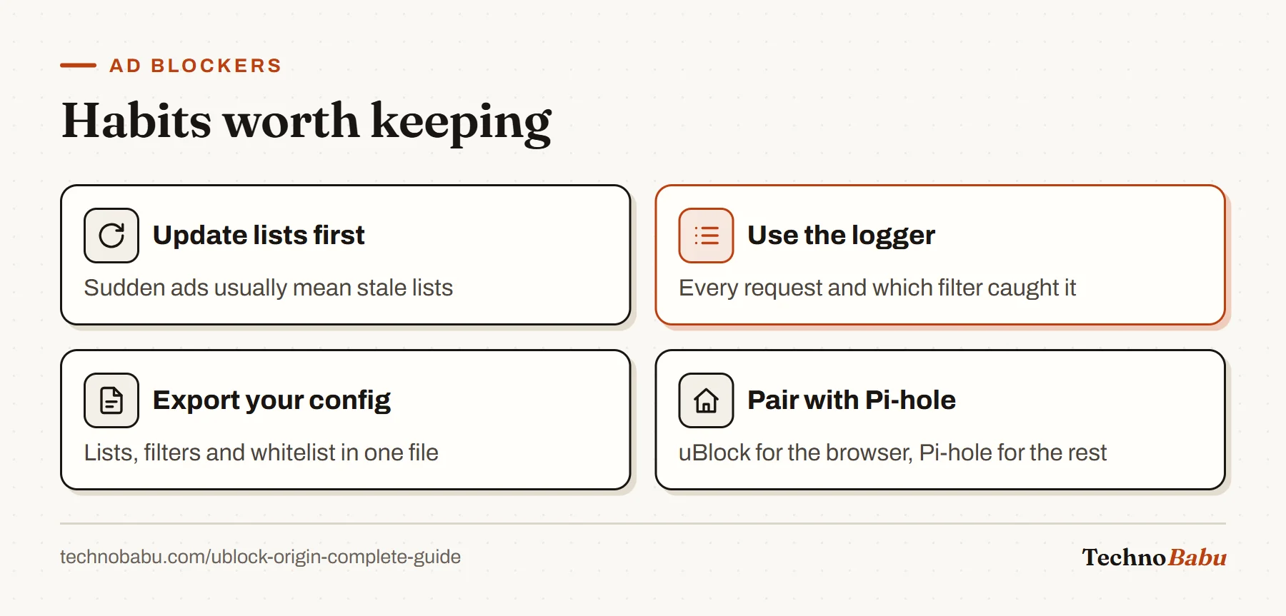 Four uBlock habits: update lists before troubleshooting, use the logger, export the configuration, and pair it with network-level blocking.